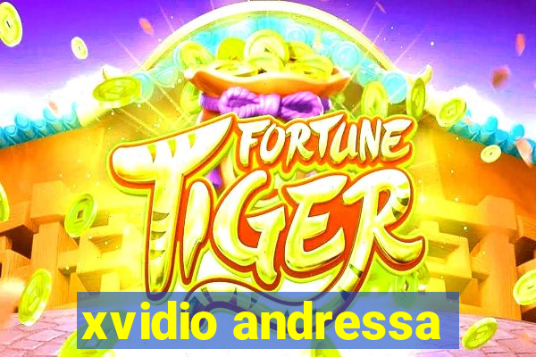 xvidio andressa